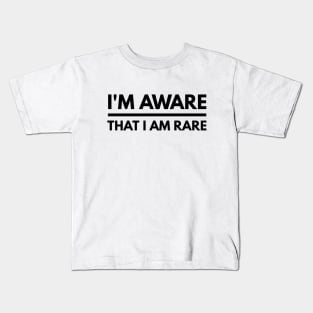 I'm Aware That I Am Rare - Funny Sayings Kids T-Shirt